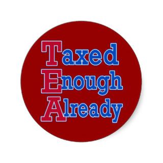 TEA PARTY Taxed Enough Already Tshirts Stickers