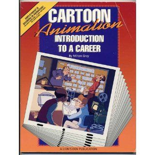 Cartoon Animation Introduction to a Career Milton Gray 9780962844454 Books