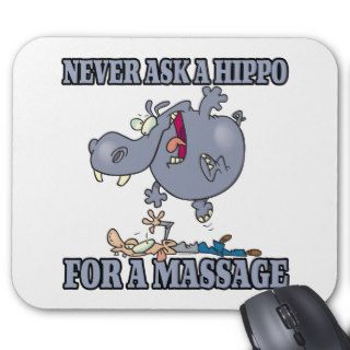 never ask a hippo for a massage mouse pads