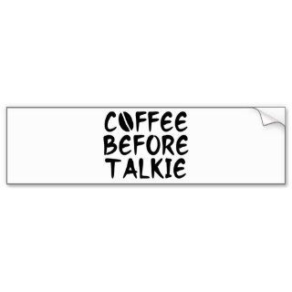 Coffee Before Talkie Bumper Sticker