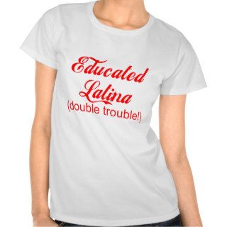 Educated Latina Tshirts