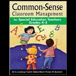 Common Sense Classroom Management for Special Education Teachers, Grades K 5