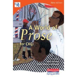 A World of Prose CXC New Ed (Miscellaneous English Publishing for the Caribbean) Hazel Simmons McDonald 9780435987985 Books