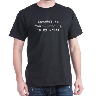  Careful or Novel Dark T Shirt