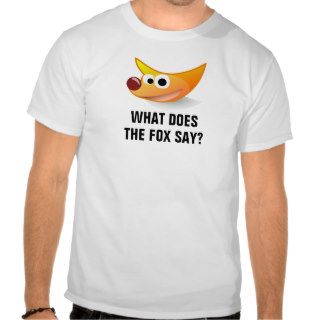 What does the fox say? tshirts