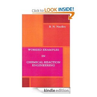 Worked Examples in Chemical Reaction Engineering eBook Benedict Nnolim Kindle Store