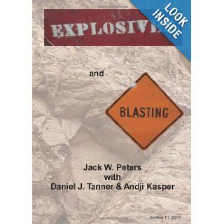 Explosives and Blasting Jack W. Peters 9780971981454 Books