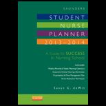 Saunders Student Nurse Planner 2013 2014 A Guide to Success in Nursing School