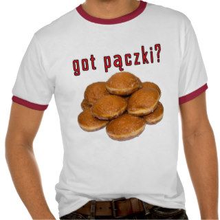 got paczki? Polish Dessert T shirt