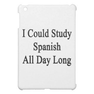 I Could Study Spanish All Day Long iPad Mini Cover