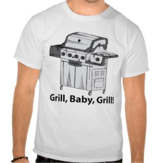 Grill, Baby, Grill Tshirt