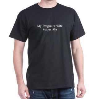  Pregnant Wife Scares Me   Dark T Shirt