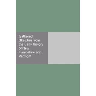 Gathered Sketches from the Early History of New Hampshire and Vermont Francis Chase 9781406979510 Books