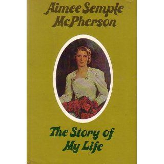 The story of my life Aimee Semple McPherson Books