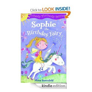Sophie the Birthday Fairy (Utterly Flutterly)   Kindle edition by Moira Butterfield, Liz Pope, Kate Pope. Children Kindle eBooks @ .