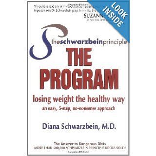 The Schwarzbein Principle, The Program Losing Weight the Healthy Way Diana Schwarzbein 9780757302275 Books