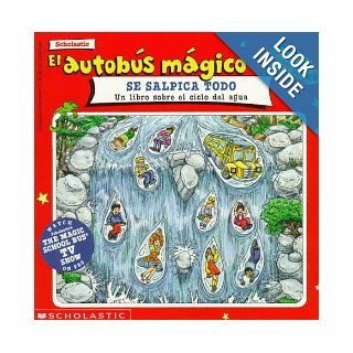 El Autobus Magico   Se Salpica Todo (Magic School Bus   Wet All Over) (Spanish Edition) Joanne Cole 9780590859516 Books