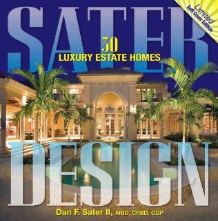 Sater Design 30 Luxury Estate Homes Dan F. Sater II, Dan Sater, Dna Gibson 9781932553345 Books