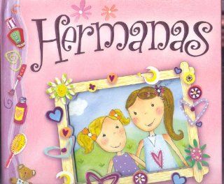 Hermanas/ Sisters Un Libro Con Sorpresas (Albumes Ilustrados) (Spanish Edition) (9788421681978) Judy Katschke Books