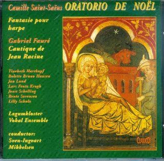 Saint Saens Oratorio de Nol Op12; Faure Cantique de Jean Racine Op11 Music
