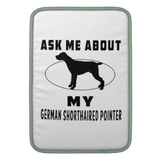 Ask Me About My German Shorthaired Pointer MacBook Sleeve