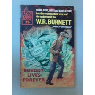 Nobody Lives Forever W. R. Burnett Books