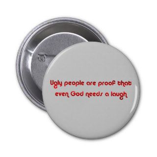 Ugly People Are Funny Button