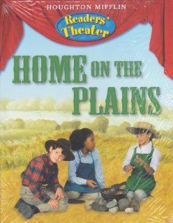 Houghton Mifflin Social Studies Readers' Theater Student Edition 6 Pack Unit 5 Level 5 Home on the Plains (Hm Socialstudies 2003 2008) HOUGHTON MIFFLIN 9780547013466 Books