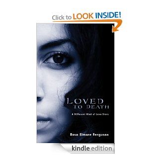 LOVED TO DEATH A Different Kind of Love Story (LOVED TO DEATH Short Story Series) eBook Rosa Ferguson Kindle Store