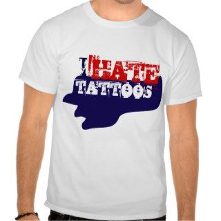 I HATE TATTOOS T shirt Ink Revolution Love God Tee