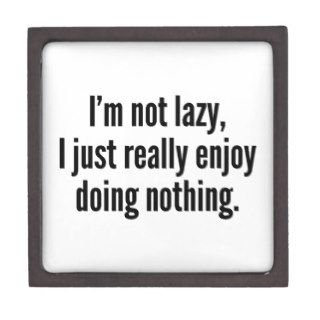 I'm Not Lazy, I Just Really Enjoy Doing Nothing. Premium Jewelry Box