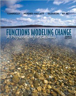 Functions Modeling Change A Preparation for Calculus Eric Connally, Deborah Hughes Hallett 9780470917602 Books