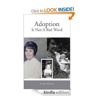 Adoption Is Not A Bad Word eBook Robin Waltrip Kindle Store