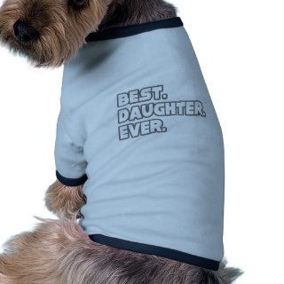 Best Daughter Ever Dog Tee Shirt
