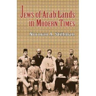 The Jews of Arab Lands in Modern Times by Stillman, Norman A. [2003] Books