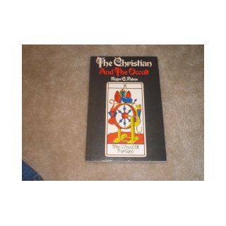 The Christian and the Occult Roger C. Palms Books