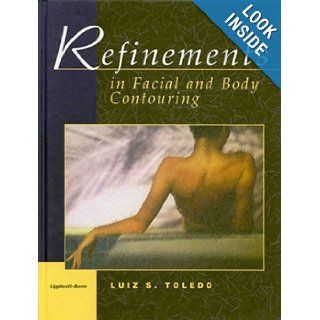 Refinements in Facial and Body Contouring Luiz S. Toledo 9783540706618 Books