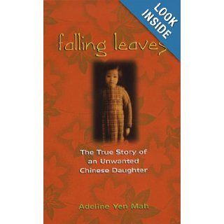 Falling Leaves Return to Their Roots The True Story of an Unwanted Chinese Daughter Adeline Yen Mah 9780786219148 Books