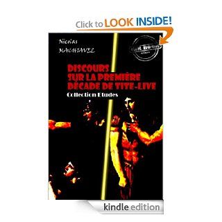 Discours sur la premire dcade de Tite Live dition intgrale (Philosophie) (French Edition) eBook Nicolas Machiavel, Toussaint Guiraudet Kindle Store