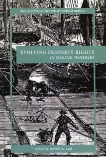 Evolving Property Rights in Marine Fisheries (The Political Economy Forum) Donald R. Leal 9780742534940 Books