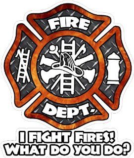 I Fight Fire What Do You Do? 4" Firefighter Window Decal 