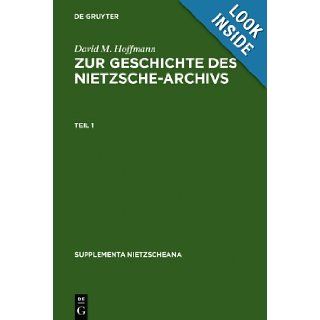 Zur Geschichte Des Nietzsche Archivs Chronik, Studien Und Dokumente (Supplementa Nietzscheana, Band 2) (German Edition) David Marc Hoffmann 9783110130140 Books