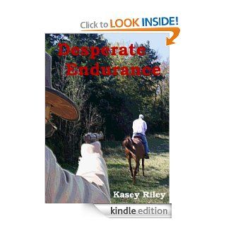 Desperate Endurance   Kindle edition by Kasey Riley. Romance Kindle eBooks @ .