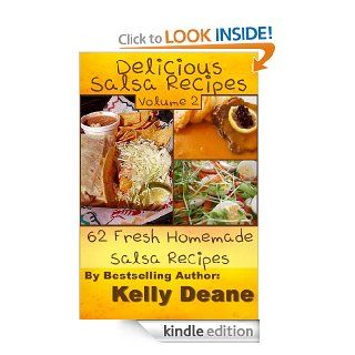 Delicious Salsa Recipes   Volume 2  62 Fresh Homemade Salsa Recipes eBook Kelly Deane Kindle Store