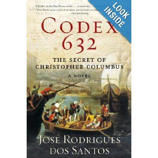 Codex 632 The Secret of Christopher Columbus A Novel Jos Rodrigues dos Santos 9780061173196 Books