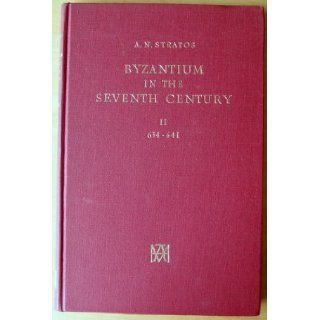 Byzantium in the Seventh Century II, 634   641 Andreas N Stratos 9780902565784 Books