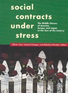 Social Contracts Under Stress The Middle Classes of America, Europe, and Japan at the Turn of the Century Olivier Zunz, Leonard J. Schoppa, Nobuhiro Hiwatari 9780871549976 Books