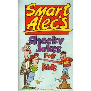 Smart Alec's Cheeky Jokes for Kids D. Mostyn 9780706366099 Books