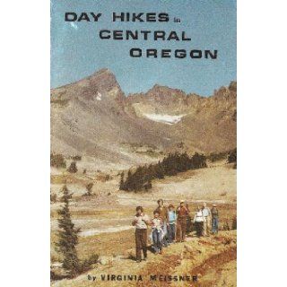 Day hikes in Central Oregon Cascade Lakes Highway, Tumalo Falls, East McKenzie Pass, Newberry Crater Virginia Meissner Books