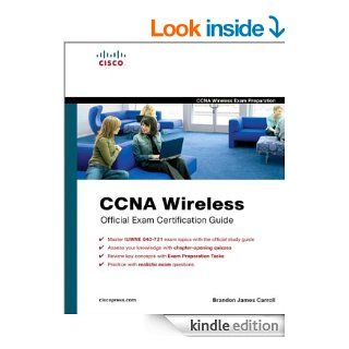 CCNA Wireless Official Exam Certification Guide  (CCNA IUWNE 640 721) (Official Cert Guide) eBook Brandon Carroll Kindle Store